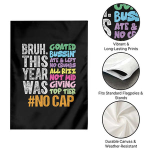 Funny Bruh This Year Was Goated No Cap Garden Flag Last Day Of School TS11 Print Your Wear