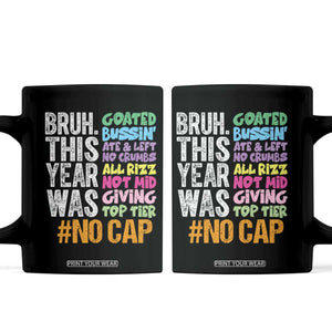 Funny Bruh This Year Was Goated No Cap Coffee Mug Last Day Of School TS11 Black Print Your Wear