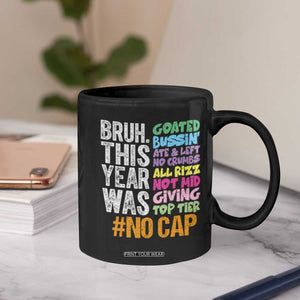 Funny Bruh This Year Was Goated No Cap Coffee Mug Last Day Of School TS11 Print Your Wear