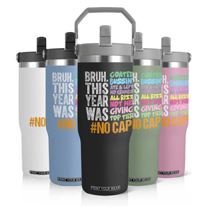 Funny Bruh This Year Was Goated No Cap Flip Straw Tumbler Last Day Of School TS11 Print Your Wear