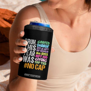 Funny Bruh This Year Was Goated No Cap 4 in 1 Can Cooler Tumbler Last Day Of School TS11 Print Your Wear