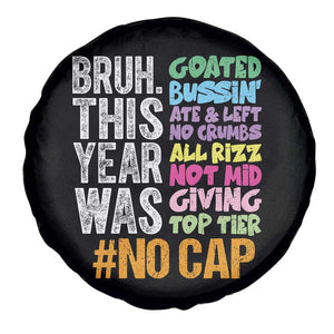Funny Bruh This Year Was Goated No Cap Spare Tire Cover Last Day Of School TS11 Print Your Wear