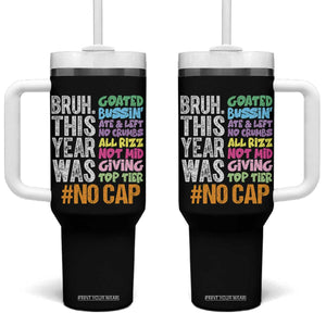 Funny Bruh This Year Was Goated No Cap Tumbler With Handle Last Day Of School TS11 One Size: 40 oz Black Print Your Wear