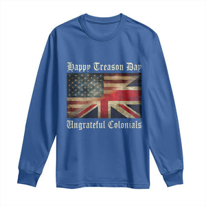 Funny Happy Treason Day Ungrateful Colonials Long Sleeve Shirt July 4th British Flag TS11 Royal Blue Print Your Wear
