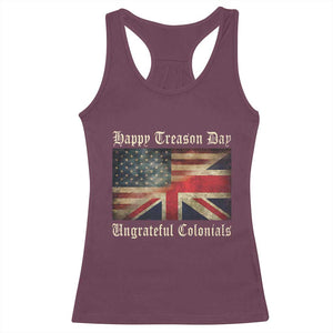 Funny Happy Treason Day Ungrateful Colonials Racerback Tank Top July 4th British Flag TS11 Maroon Print Your Wear
