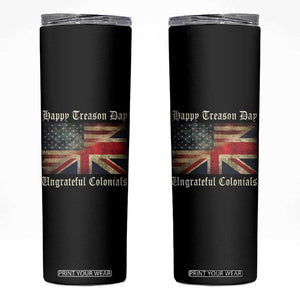 Funny Happy Treason Day Ungrateful Colonials Skinny Tumbler July 4th British Flag TS11 Black Print Your Wear