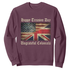 Funny Happy Treason Day Ungrateful Colonials Sweatshirt July 4th British Flag TS11 Maroon Print Your Wear