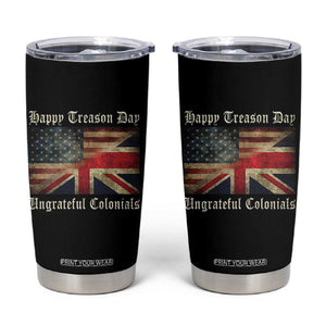 Funny Happy Treason Day Ungrateful Colonials Tumbler Cup July 4th British Flag TS11 Black Print Your Wear