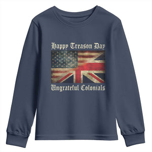 Funny Happy Treason Day Ungrateful Colonials Youth Sweatshirt July 4th British Flag TS11 Navy Print Your Wear
