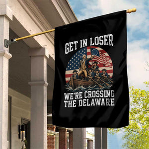 Get In Loser We Are Crossing The Delaware Garden Flag Funny George Washington 4th Of July TS11 Print Your Wear