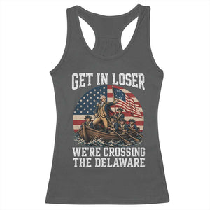 Get In Loser We Are Crossing The Delaware Racerback Tank Top Funny George Washington 4th Of July TS11 Dark Heather Print Your Wear