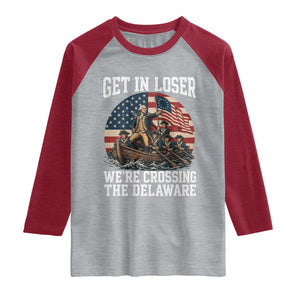 Get In Loser We Are Crossing The Delaware Raglan Shirt Funny George Washington 4th Of July TS11 Heather Gray Heather Red Print Your Wear