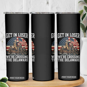 Get In Loser We Are Crossing The Delaware Skinny Tumbler Funny George Washington 4th Of July TS11 Print Your Wear