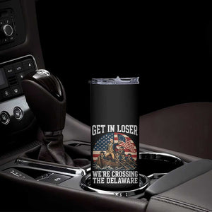 Get In Loser We Are Crossing The Delaware Skinny Tumbler Funny George Washington 4th Of July TS11 Print Your Wear