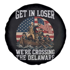 Get In Loser We Are Crossing The Delaware Spare Tire Cover Funny George Washington 4th Of July TS11 Print Your Wear