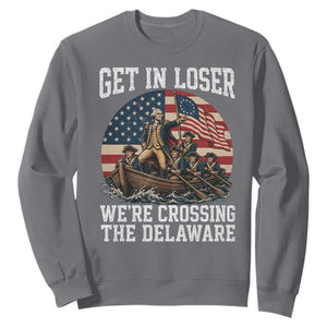 Get In Loser We Are Crossing The Delaware Sweatshirt Funny George Washington 4th Of July TS11 Charcoal Print Your Wear