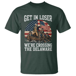 Get In Loser We're Crossing The Delaware – Funny George Washington T-Shirt – 4th of July Tee TS11 Dark Forest Green Print Your Wear