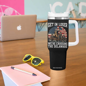 Get In Loser We Are Crossing The Delaware Tumbler With Handle Funny George Washington 4th Of July TS11 Print Your Wear