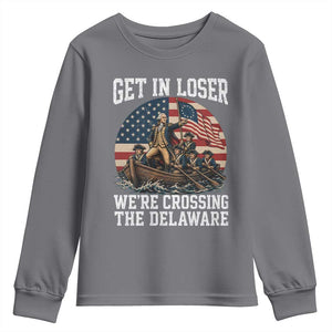 Get In Loser We Are Crossing The Delaware Youth Sweatshirt Funny George Washington 4th Of July TS11 Charcoal Print Your Wear
