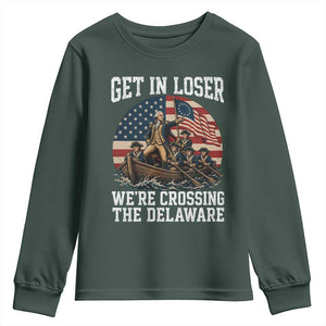 Get In Loser We Are Crossing The Delaware Youth Sweatshirt Funny George Washington 4th Of July TS11 Dark Forest Green Print Your Wear
