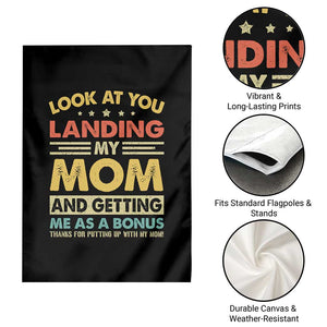 Bonus Dad Garden Flag Look At You Landing My Mom And Getting Me As A Bonus