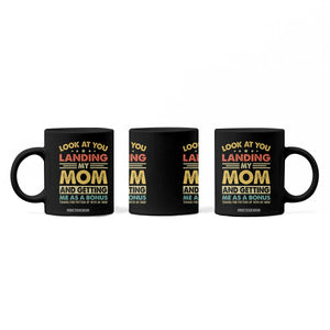 Bonus Dad Coffee Mug Look At You Landing My Mom And Getting Me As A Bonus TS11 Print Your Wear