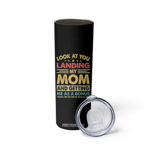Bonus Dad Skinny Tumbler Look At You Landing My Mom And Getting Me As A Bonus
