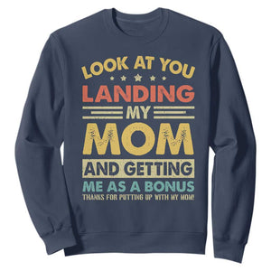 Bonus Dad Sweatshirt Look At You Landing My Mom And Getting Me As A Bonus TS11 Navy Print Your Wear