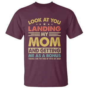Bonus Dad T Shirt Look At You Landing My Mom And Getting Me As A Bonus TS11 Maroon Print Your Wear