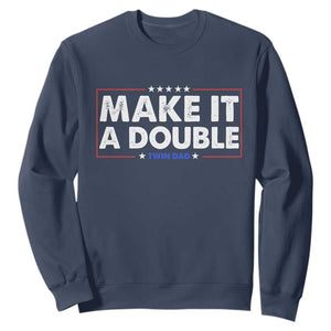 Make It A Double Twin Dad Sweatshirt Soon to Be Daddy Funny Father's Day TS11 Navy Print Your Wear