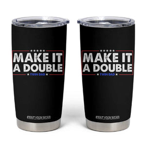 Make It A Double Twin Dad Tumbler Cup Soon to Be Daddy Funny Father's Day TS11 Black Print Your Wear
