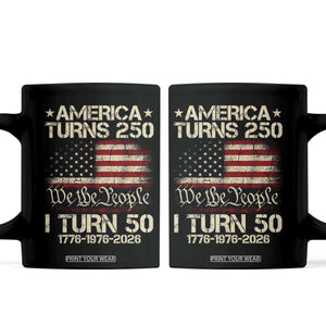 America Turns 250 I Turn 50 Coffee Mug 50th Birthday 250th Anniversary USA 1776 1976 2026 TS11 Black Print Your Wear