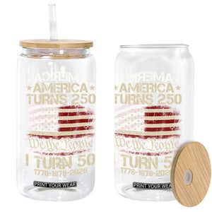 America Turns 250 I Turn 50 Glass Can 50th Birthday 250th Anniversary USA 1776 1976 2026 TS11 Print Your Wear