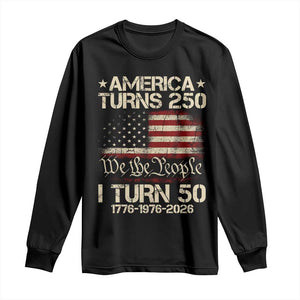 America Turns 250 I Turn 50 Long Sleeve Shirt 50th Birthday 250th Anniversary USA 1776 1976 2026 TS11 Black Print Your Wear