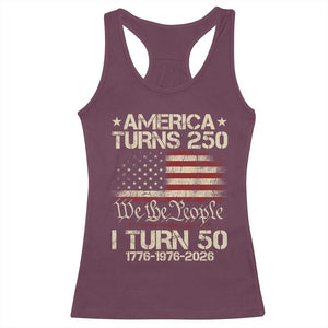 America Turns 250 I Turn 50 Racerback Tank Top 50th Birthday 250th Anniversary USA 1776 1976 2026 TS11 Maroon Print Your Wear