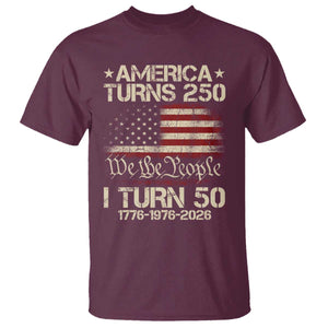 America Turns 250 I Turn 50 T Shirt 50th Birthday 250th Anniversary USA 1776 1976 2026 TS11 Maroon Print Your Wear