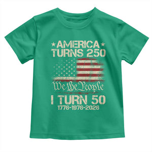 America Turns 250 I Turn 50 Toddler T Shirt 50th Birthday 250th Anniversary USA 1776 1976 2026 TS11 Irish Green Print Your Wear