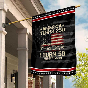 America Turns 250 I Turn 50 Patriotic Garden Flag 50th Birthday 250th Anniversary USA 1776 1976 2026 TS11 Distressed Black Red Print Your Wear