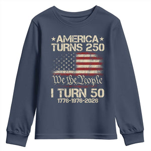 America Turns 250 I Turn 50 Youth Sweatshirt 50th Birthday 250th Anniversary USA 1776 1976 2026 TS11 Navy Print Your Wear