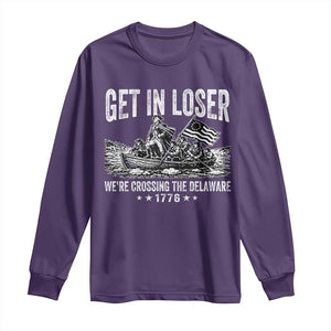 Get In Loser We Are Crossing The Delaware Long Sleeve Shirt Funny George Washington 250th 4th Of July TS11 Purple Print Your Wear
