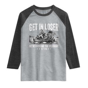 Get In Loser We Are Crossing The Delaware Raglan Shirt Funny George Washington 250th 4th Of July TS11 Heather Gray Heather Charcoal Print Your Wear