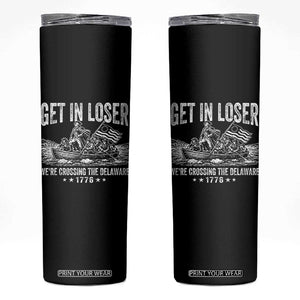 Get In Loser We Are Crossing The Delaware Skinny Tumbler Funny George Washington 250th 4th Of July TS11 Black Print Your Wear