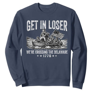 Get In Loser We Are Crossing The Delaware Sweatshirt Funny George Washington 250th 4th Of July TS11 Navy Print Your Wear