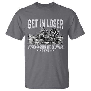 Get In Loser We Are Crossing The Delaware T Shirt Funny George Washington 250th 4th Of July TS11 Charcoal Print Your Wear