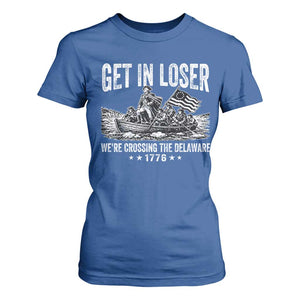 Get In Loser We Are Crossing The Delaware T Shirt For Women Funny George Washington 250th 4th Of July TS11 Royal Blue Print Your Wear