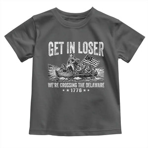 Get In Loser We Are Crossing The Delaware Toddler T Shirt Funny George Washington 250th 4th Of July TS11 Dark Heather Print Your Wear