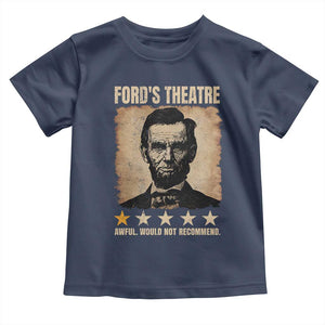 Abraham Lincoln Ford's Theatre Toddler T Shirt Awful Would Not Recommend Funny US History