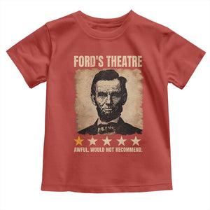 Abraham Lincoln Ford's Theatre Toddler T Shirt Awful Would Not Recommend Funny US History