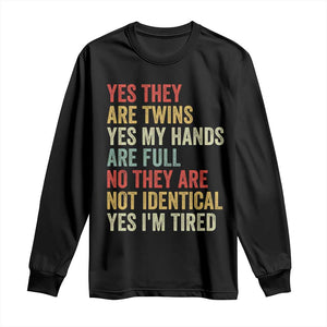 Twin Mom Twin Dad Long Sleeve Shirt Yes They Are Twins My Hands Are Full Yes I Am Tired