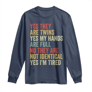 Twin Mom Twin Dad Long Sleeve Shirt Yes They Are Twins My Hands Are Full Yes I Am Tired